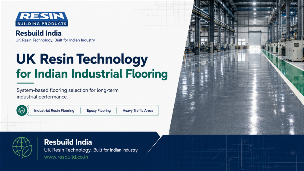 UK Resin Technology for Indian Industrial Flooring: Why System Selection Matters
